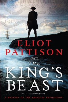 The King's Beast: A Mystery of the American Revolution by Pattison, Eliot