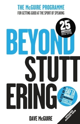 Beyond Stuttering: The McGuire Programme For Getting Good At The Sport Of Speaking by McGuire, Dave