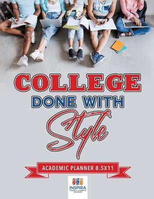College Done with Style - Academic Planner 8.5x11 by Inspira Journals, Planners &. Notebooks