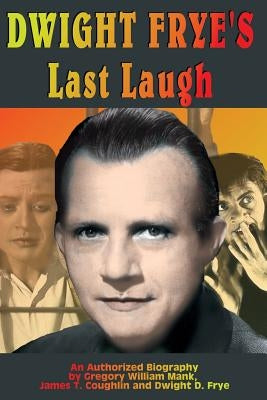 Dwight Frye's Last Laugh by Mank, Gregory