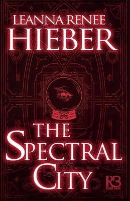 The Spectral City by Hieber, Leanna Renee