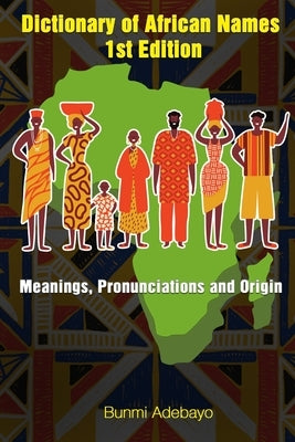Dictionary of African Names by Adebayo, Bunmi