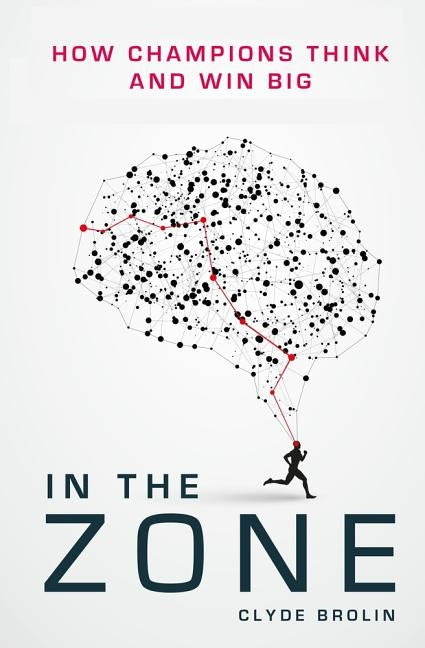 In the Zone: How Champions Think and Win Big by Brolin, Clyde