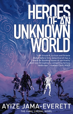 Heroes of an Unknown World by Jama-Everett, Ayize