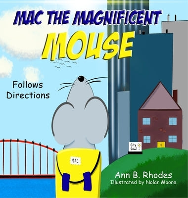 Mac the Magnificent Mouse: Follows Directions by Rhodes, Ann B.