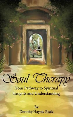 Soul Therapy: Your Pathway to Spiritual Insights and Understanding by Beale, Dorothy Haynie