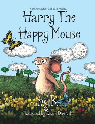 Harry The Happy Mouse: Teaching children to be kind to each other. by K, Ng