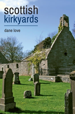 Scottish Kirkyards by Love, Dane
