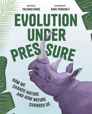 Evolution Under Pressure: How We Change Nature and How Nature Changes Us by Ridge, Yolanda