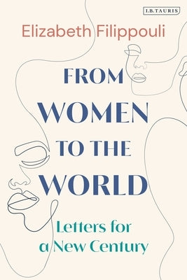 From Women to the World: Letters for a New Century by Filippouli, Elizabeth