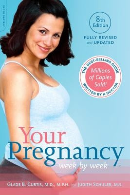 Your Pregnancy Week by Week by Curtis, Glade B.