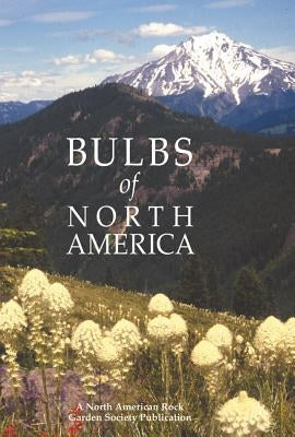 Bulbs of North America by North American Rock Garden Society