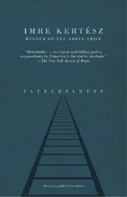 Fatelessness by Kertész, Imre