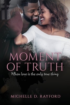 Moment of Truth by Rayford, Michelle D.
