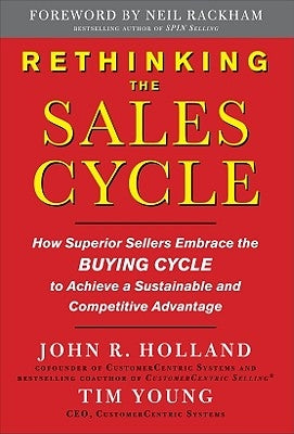 Rethinking the Sales Cycle: How Superior Sellers Embrace the Buying Cycle to Achieve a Sustainable and Competitive Advantage by Young, Tim