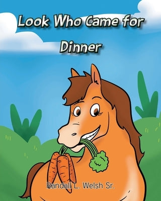Look Who Came for Dinner by Welsh, Randall L., Sr.