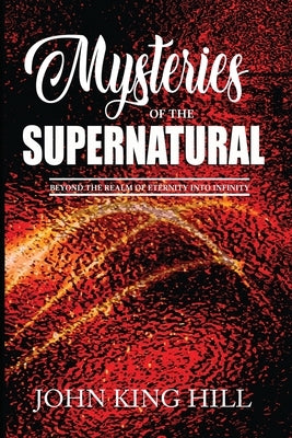 Mysteries of the Supernatural by Hill, John King