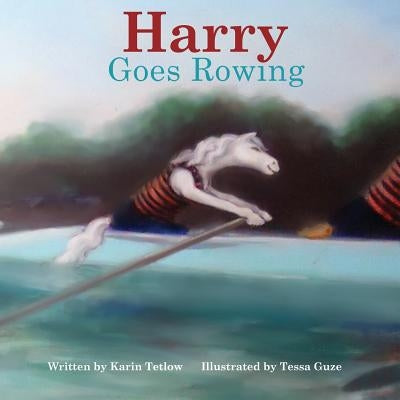 Harry Goes Rowing by Tetlow, Karin