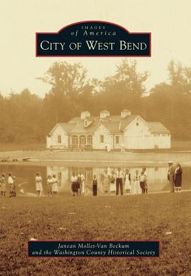 City of West Bend by Mollet-Van Beckum, Janean