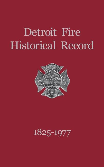 Detroit Fire Historical Record 1825-1977 by Turner Publishing