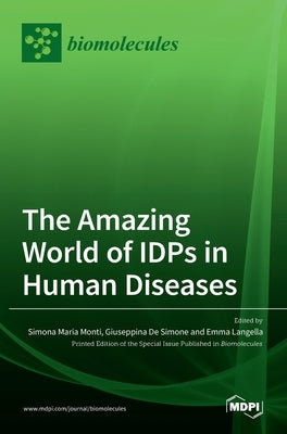The Amazing World of IDPs in Human Diseases by Monti, Simona Maria