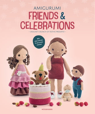 Amigurumi Friends and Celebrations: Crochet a Bunch of Festive Presents by Vermeiren, Joke