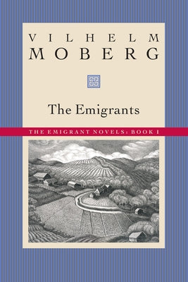 The Emigrants: The Emigrant Novels: Book I by Moberg, Vilhelm