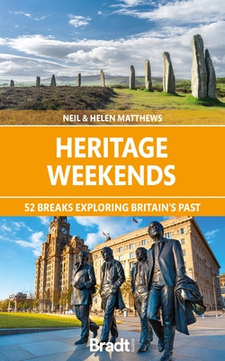 Heritage Weekends: 52 Breaks Exploring Britain's Past by Matthews, Neil