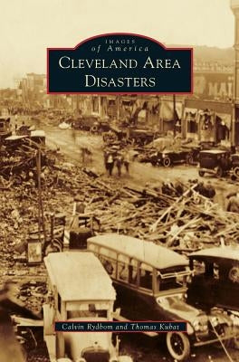 Cleveland Area Disasters by Rydbom, Calvin