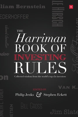 The Harriman House Book of Investing Rules: Collected Wisdom from the World's Top 150 Investors by Jenks, Philip