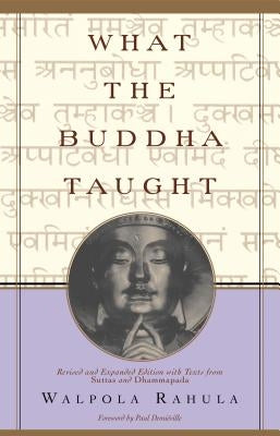 What the Buddha Taught: Revised and Expanded Edition with Texts from Suttas and Dhammapada by Rahula, Walpola