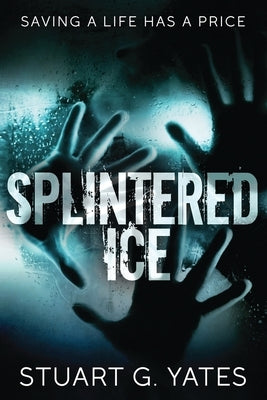 Splintered Ice by Yates, Stuart