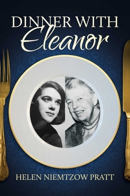 Dinner with Eleanor by Pratt, Helen Niemtzow