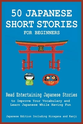 50 Japanese Short Stories for Beginners Read Entertaining Japanese Stories to Improve Your Vocabulary and Learn Japanese While Having Fun by Pedersen, Christian Tamaka