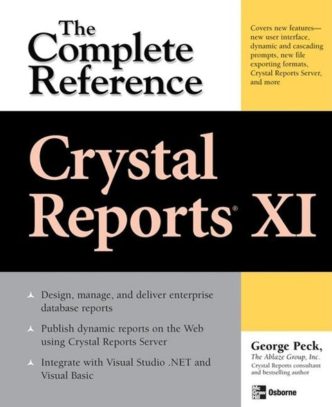 Crystal Reports XI: The Complete Reference by Peck, George