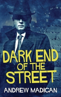 Dark End Of The Street by Madigan, Andrew