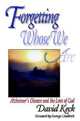 Forgetting Whose We Are by Keck David