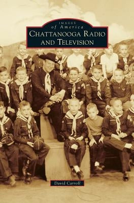 Chattanooga Radio and Television by Carroll, David
