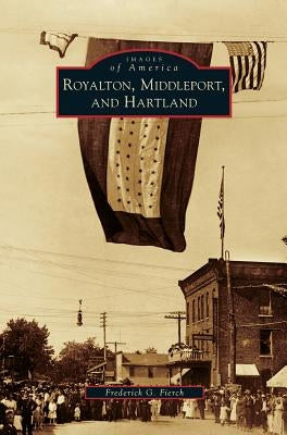 Royalton, Middleport, and Hartland by Fierch, Frederick G.