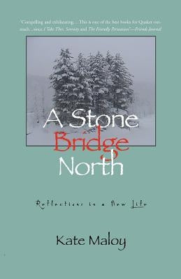 A Stone Bridge North by Maloy, Kate