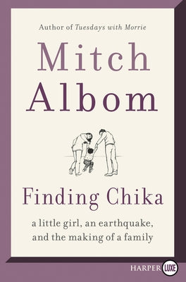 Finding Chika: A Little Girl, an Earthquake, and the Making of a Family by Albom, Mitch