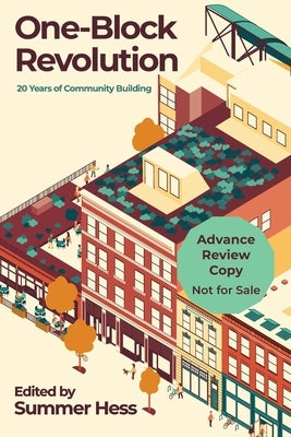One-Block Revolution: 20 Years of Community Building by Hess, Summer