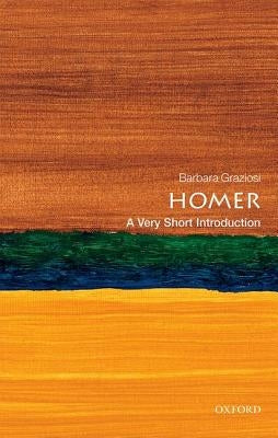 Homer: A Very Short Introduction by Graziosi, Barbara