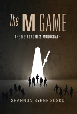 The M Game: The Metronomics Monograph by Susko, Shannon Byrne
