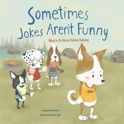 Sometimes Jokes Aren't Funny: What to Do about Hidden Bullying by Doering, Amanda F.
