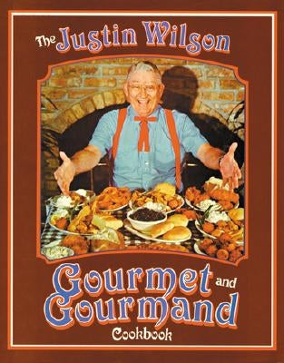 The Justin Wilson Gourmet and Gourmand Cookbook by Wilson, Justin