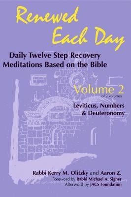 Renewed Each Day--Leviticus, Numbers & Deuteronomy: Daily Twelve Step Recovery Meditations Based on the Bible by Olitzky, Kerry M.