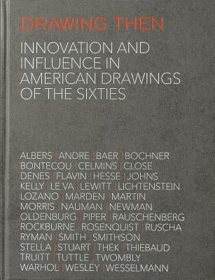 Drawing Then: Innovation and Influence in American Drawings of the Sixties by Shiff, Richard