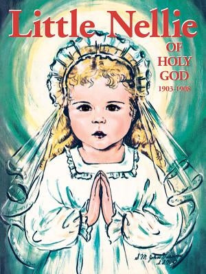 Little Nellie of Holy God: Illustrations by the Beloved Sister John Vianney by Dominic, M.