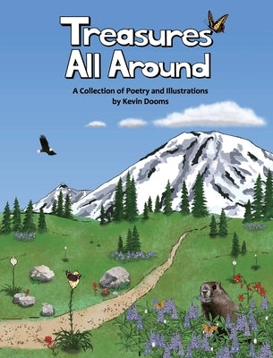 Treasures All Around: A Collection of Poetry and Illustrations by Dooms, Kevin